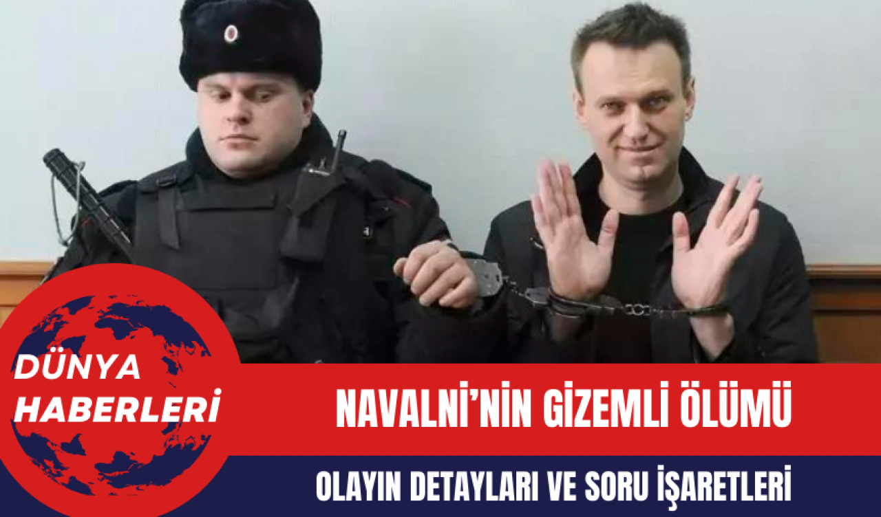 Navalni’nin Gizemli Ölümü: Olayın detayları ve soru işaretleri