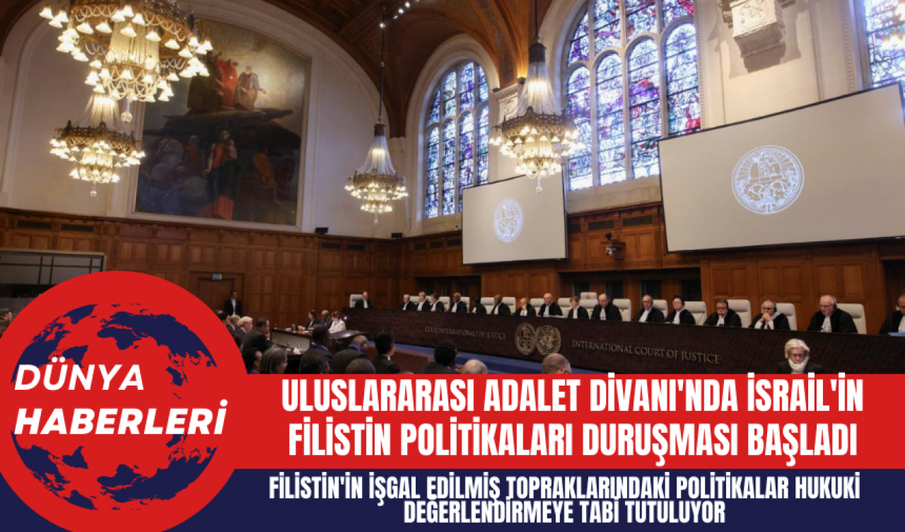 Uluslararası Adalet Divanı'nda İsrail'in Filistin Politikaları Duruşması Başladı