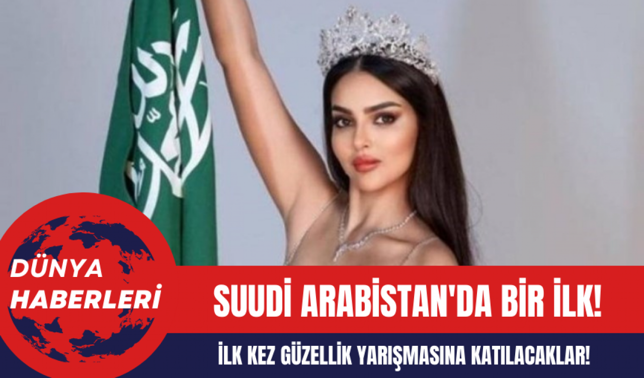 Suudi Arabistan'da Bir İlk! İlk Kez Güzellik Yarışmasına Katılacaklar!