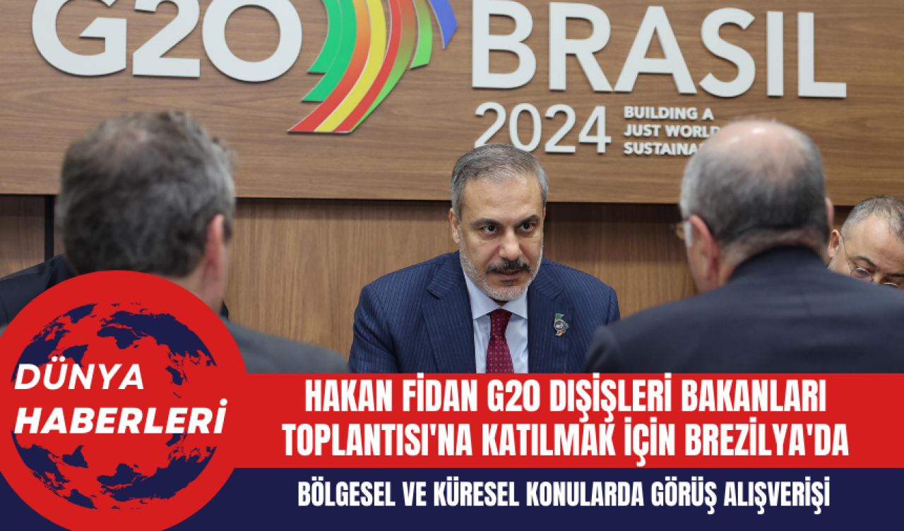 Hakan Fidan G20 Dışişleri Bakanları Toplantısı'na Katılmak İçin Brezilya'da