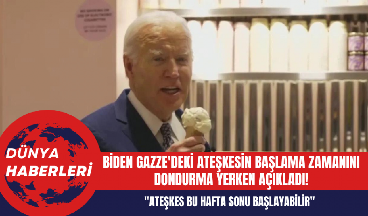 Biden Gazze'deki Ateşkesin Başlama Zamanını Dondurma Yerken Açıkladı!