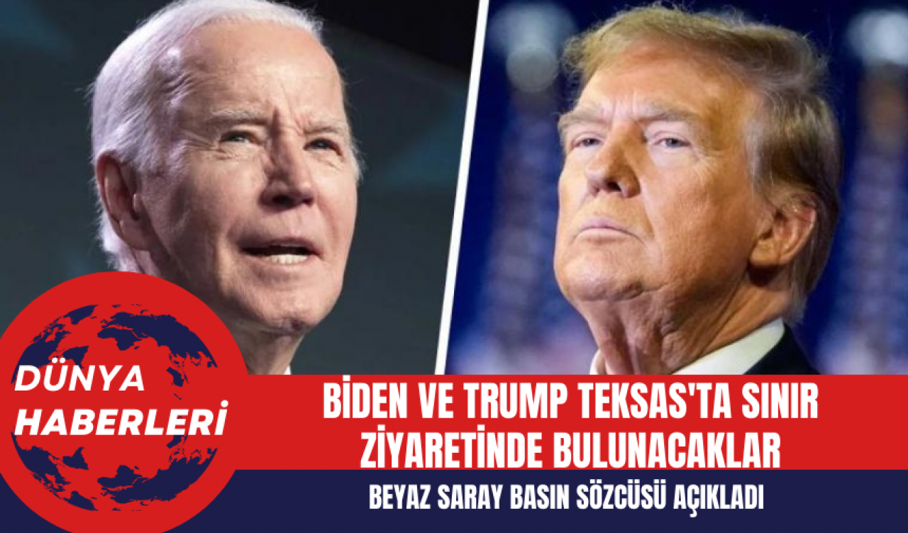 Beyaz Saray Basın Sözcüsü: Biden ve Trump Teksas'ta Sınır Ziyaretinde Bulunacaklar