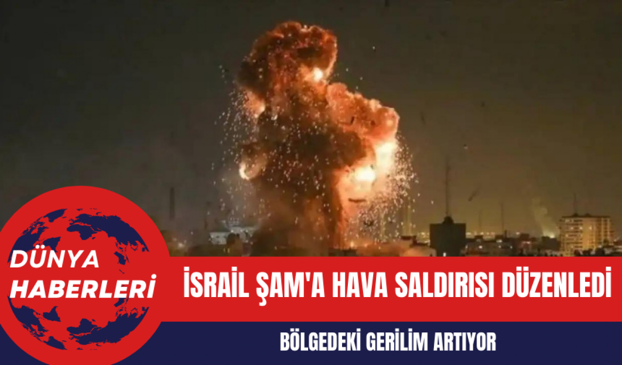 İsrail Şam'a Hava Saldırısı Düzenledi