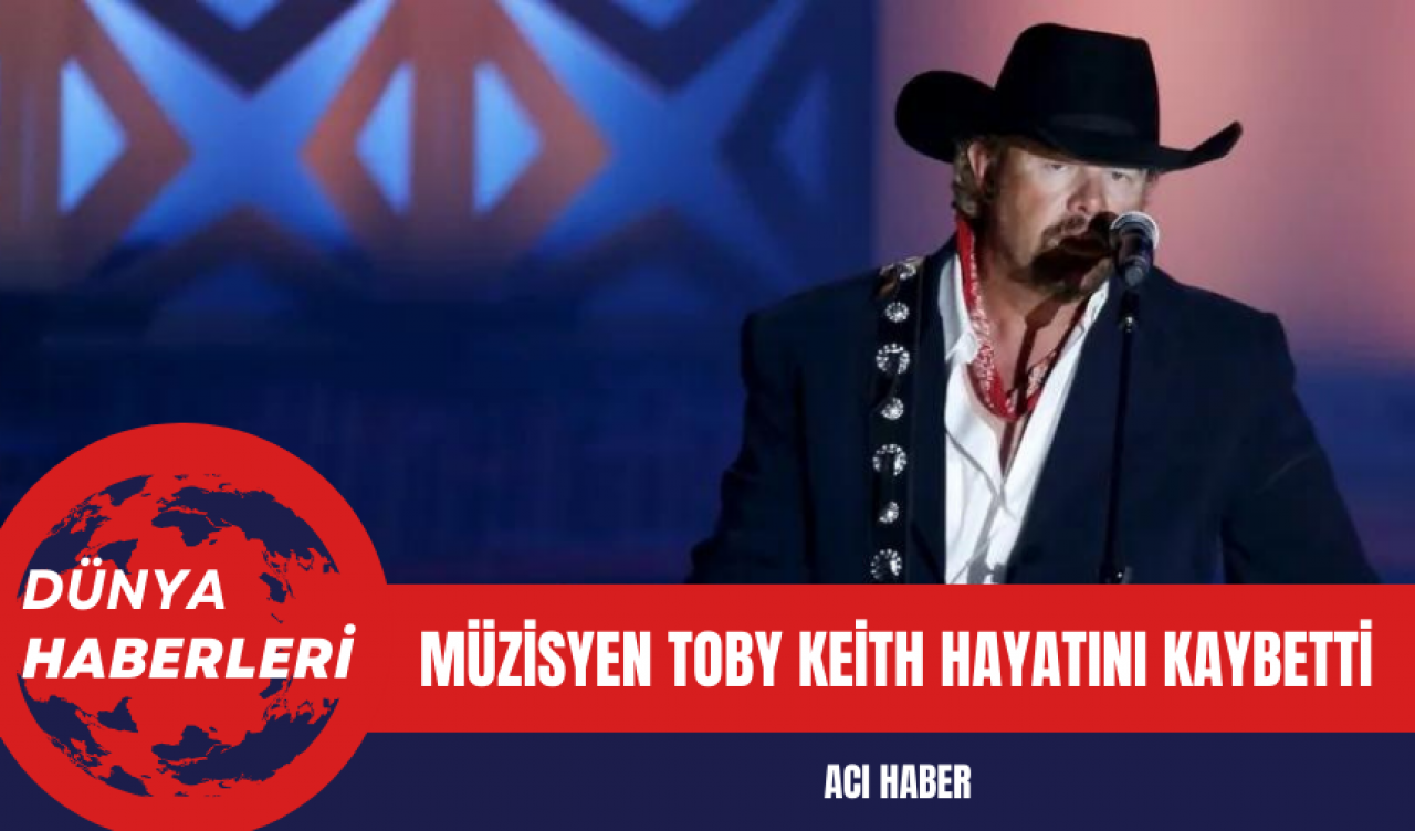 Müzisyen Toby Keith hayatını kaybetti