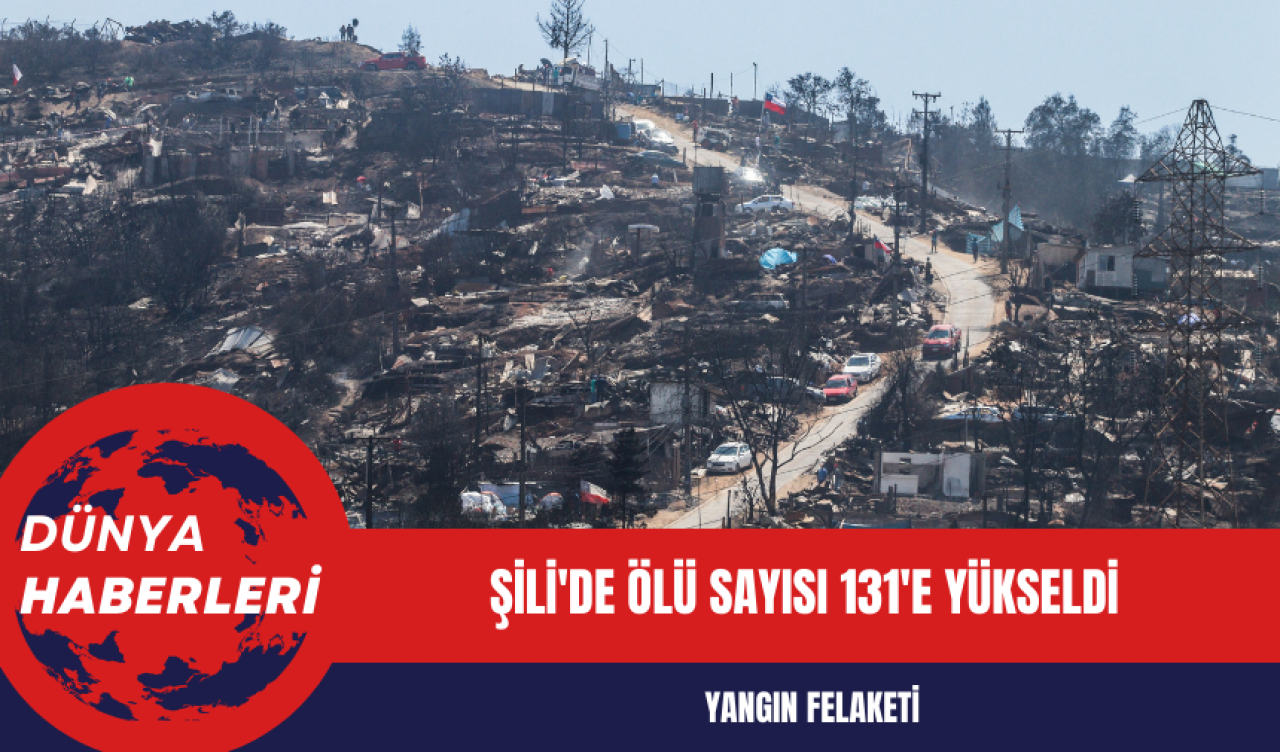 Yangın Felaketi: Şili'de Ölü Sayısı 131'e Yükseldi