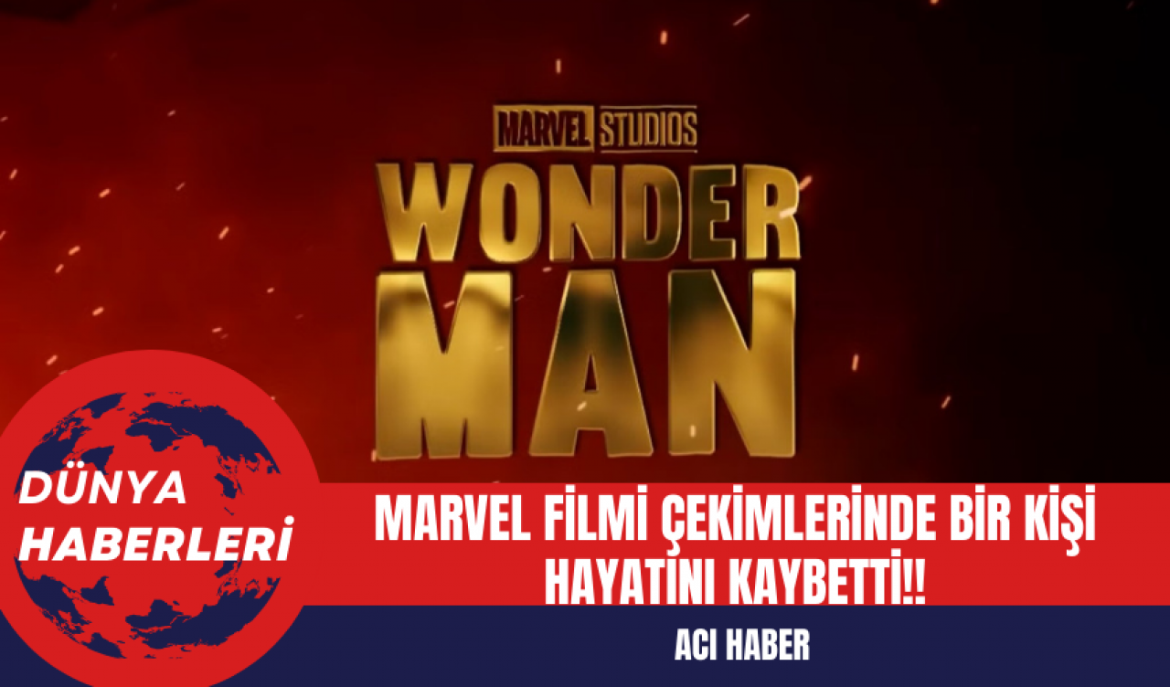 Acı Haber: Marvel Filmi Çekimlerinde Bir Kişi Hayatını Kaybetti