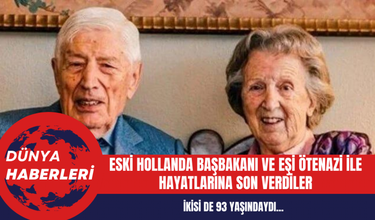 Eski Hollanda Başbakanı ve Eşi Ötenazi ile Hayatlarına Son Verdiler