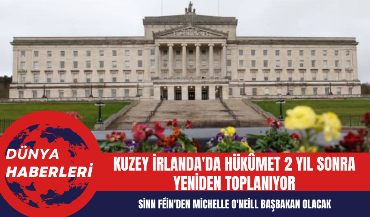 Kuzey İrlanda'da Hükûmet 2 Yıl Sonra Yeniden Toplanıyor: Sinn Féin'den Michelle O'Neill Başbakan Olacak