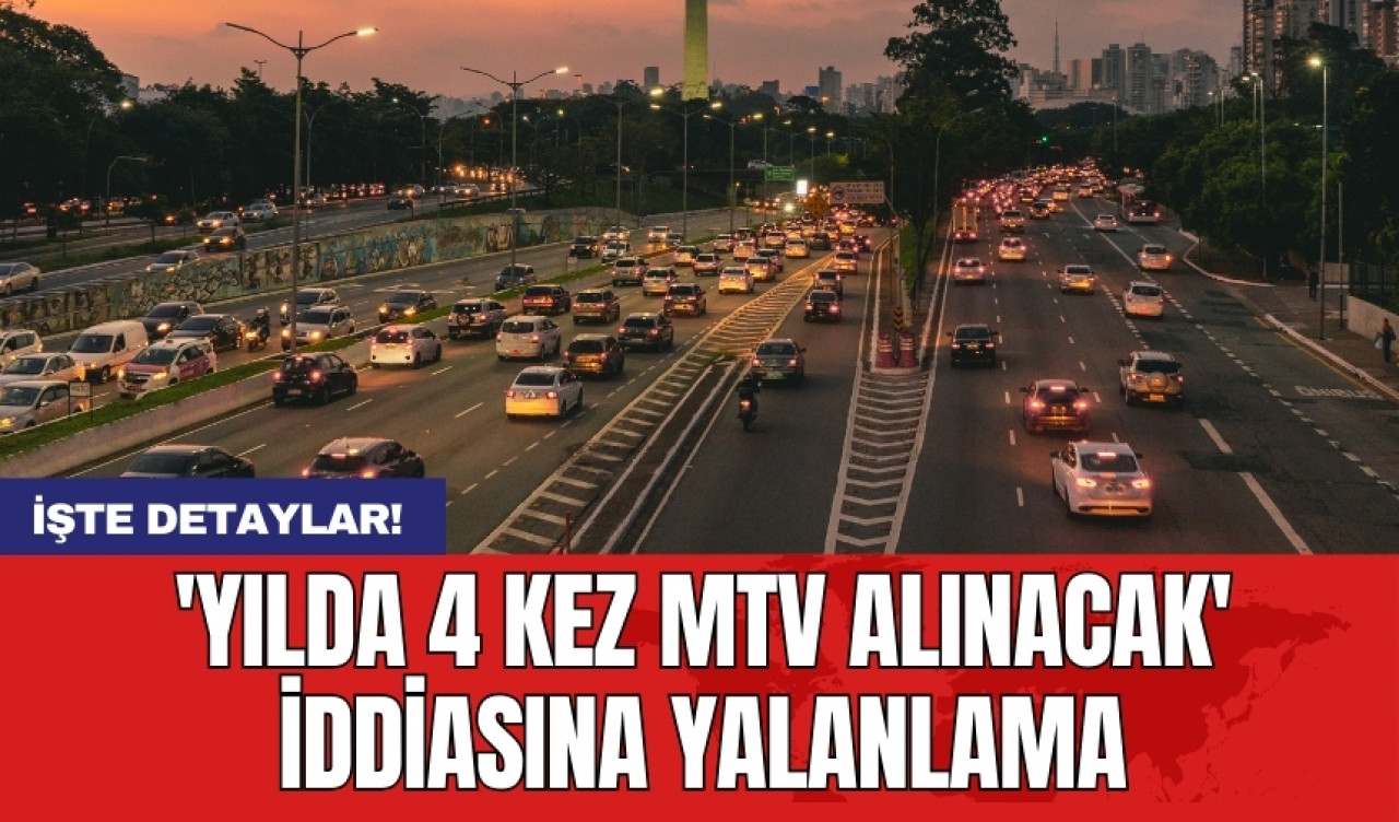 'Yılda 4 kez MTV alınacak' iddiasına yalanlama