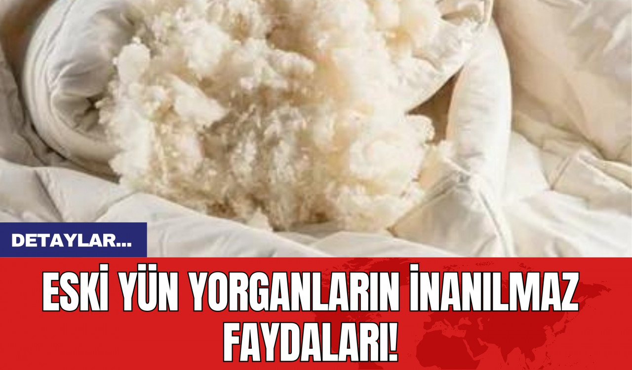 Eski Yün Yorganların İnanılmaz Faydaları!