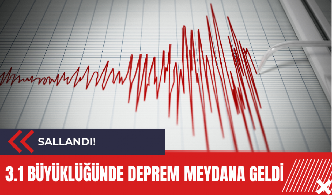 3.1 büyüklüğünde deprem meydana geldi