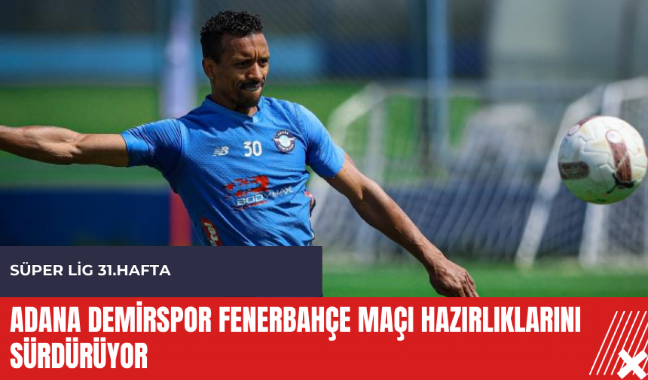 Adana Demirspor Fenerbahçe maçı hazırlıklarını sürdürüyor