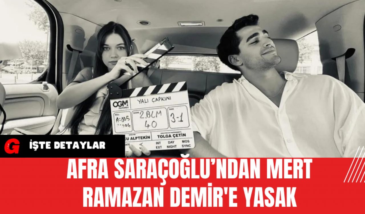 Afra Saraçoğlu’ndan Mert Ramazan Demir'e Yasak