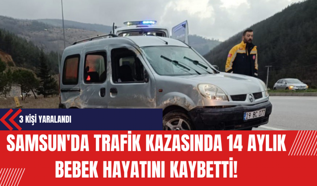 Samsun'da Trafik Kazası: 14 Aylık Bebek Hayatını Kaybetti 3 Kişi Yaralandı