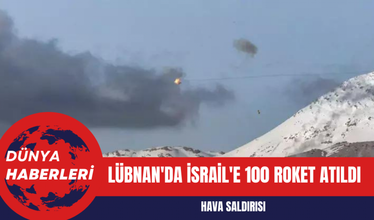 Lübnan'da İsrail'e 100 Roket Atıldı