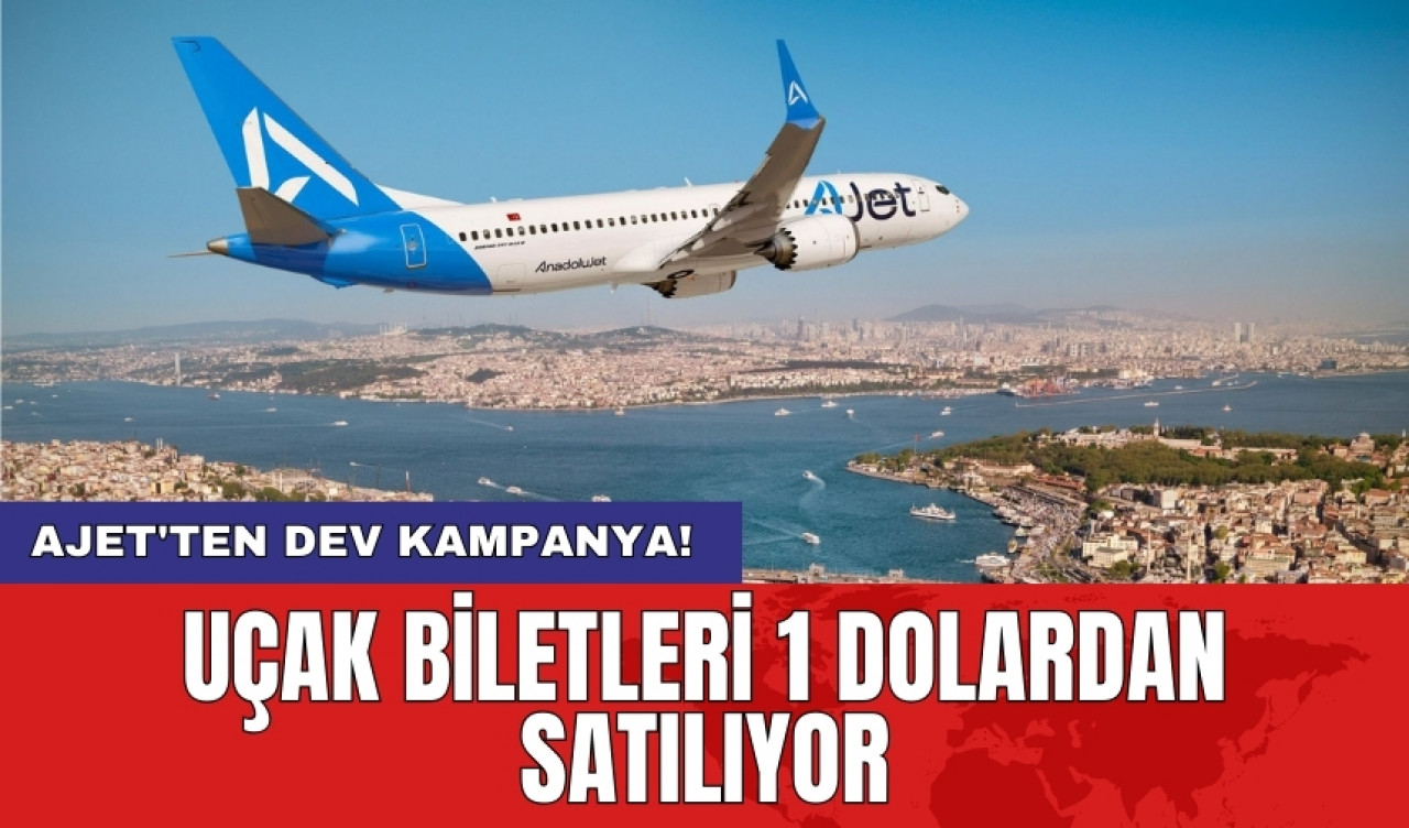 AJET'ten dev kampanya! Uçak biletleri 1 dolardan satılıyor