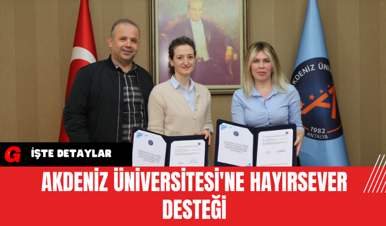 Akdeniz Üniversitesi'ne Hayırsever Desteği