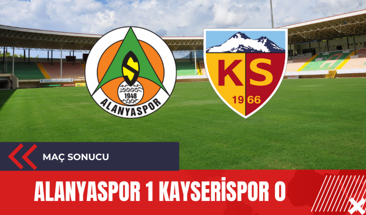 Alanyaspor 1 Kayserispor 0 Maç Sonucu