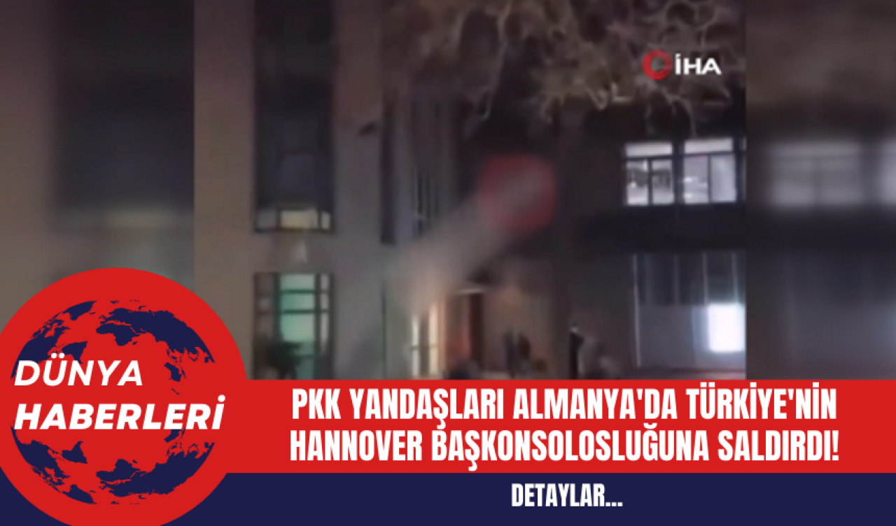 PK* Yandaşları Almanya'da Türkiye'nin Hannover Başkonsolosluğuna Saldırdı!