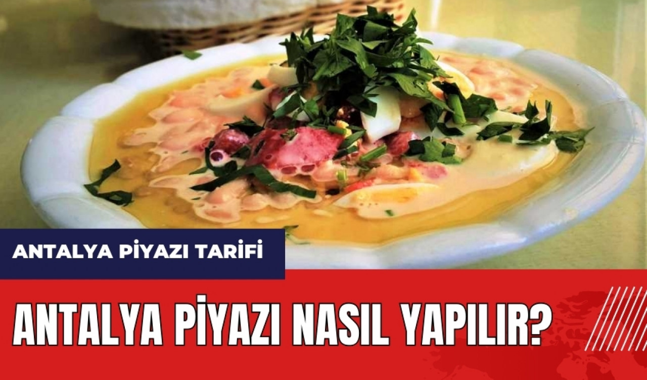 Antalya piyazı nasıl yapılır? Antalya piyazı tarifi