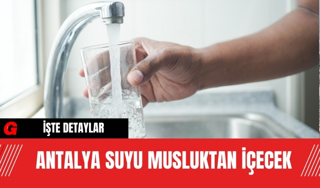 Antalya Suyu Musluktan İçecek