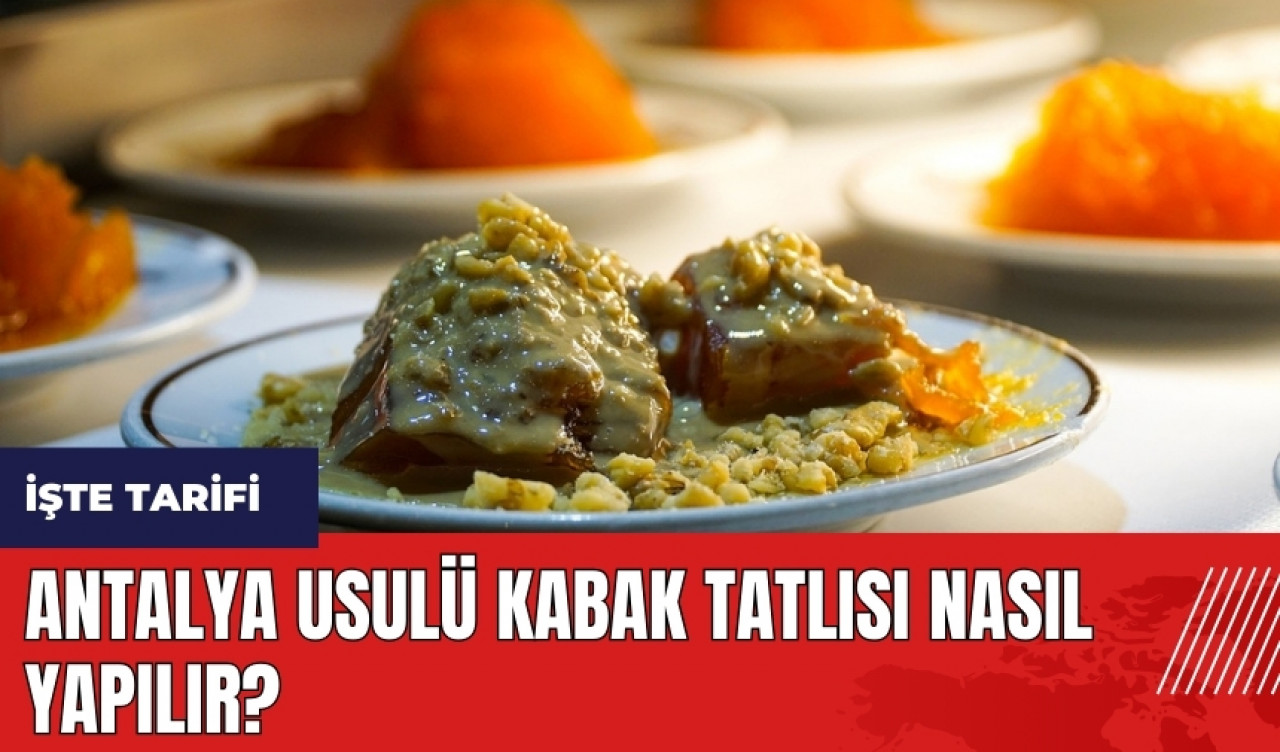 Antalya Usulü Kabak Tatlısı Nasıl Yapılır?