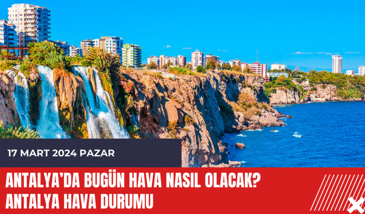 Antalya hava durumu 17 Mart 2024 Pazar