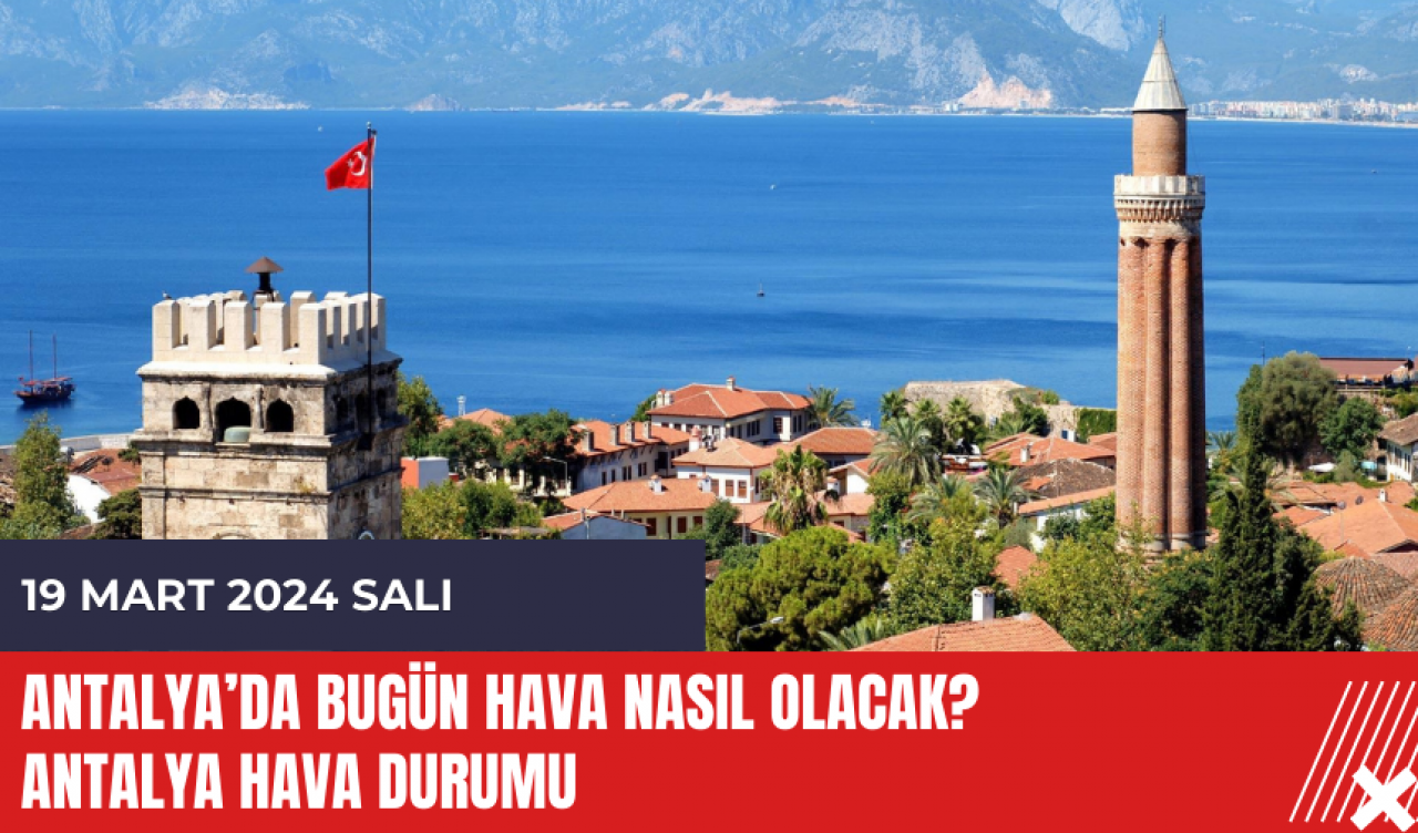 Antalya hava durumu 19 Mart 2024 Salı