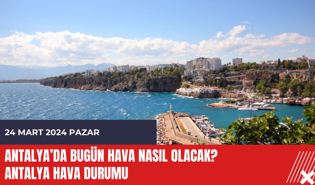 Antalya hava durumu 24 Mart 2024 Pazar