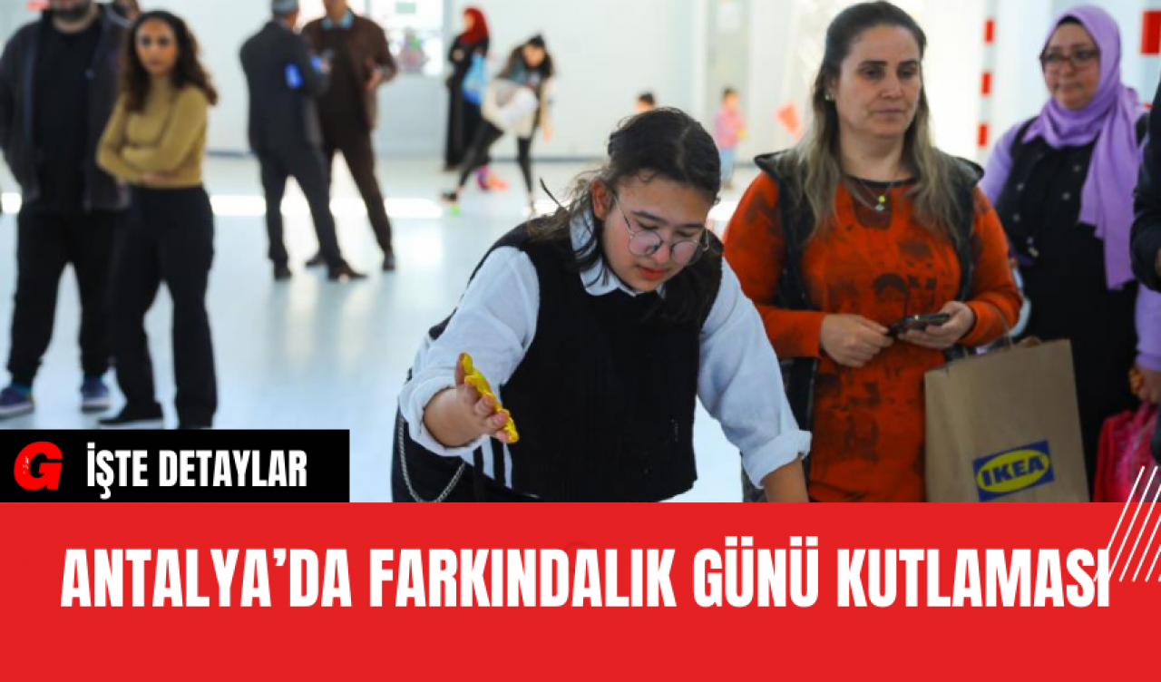 Antalya’da Farkındalık Günü Kutlaması