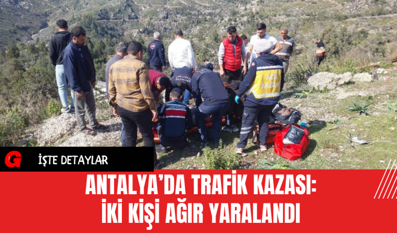 Antalya’da Trafik Kazası: İki Kişi Ağır Yaralandı