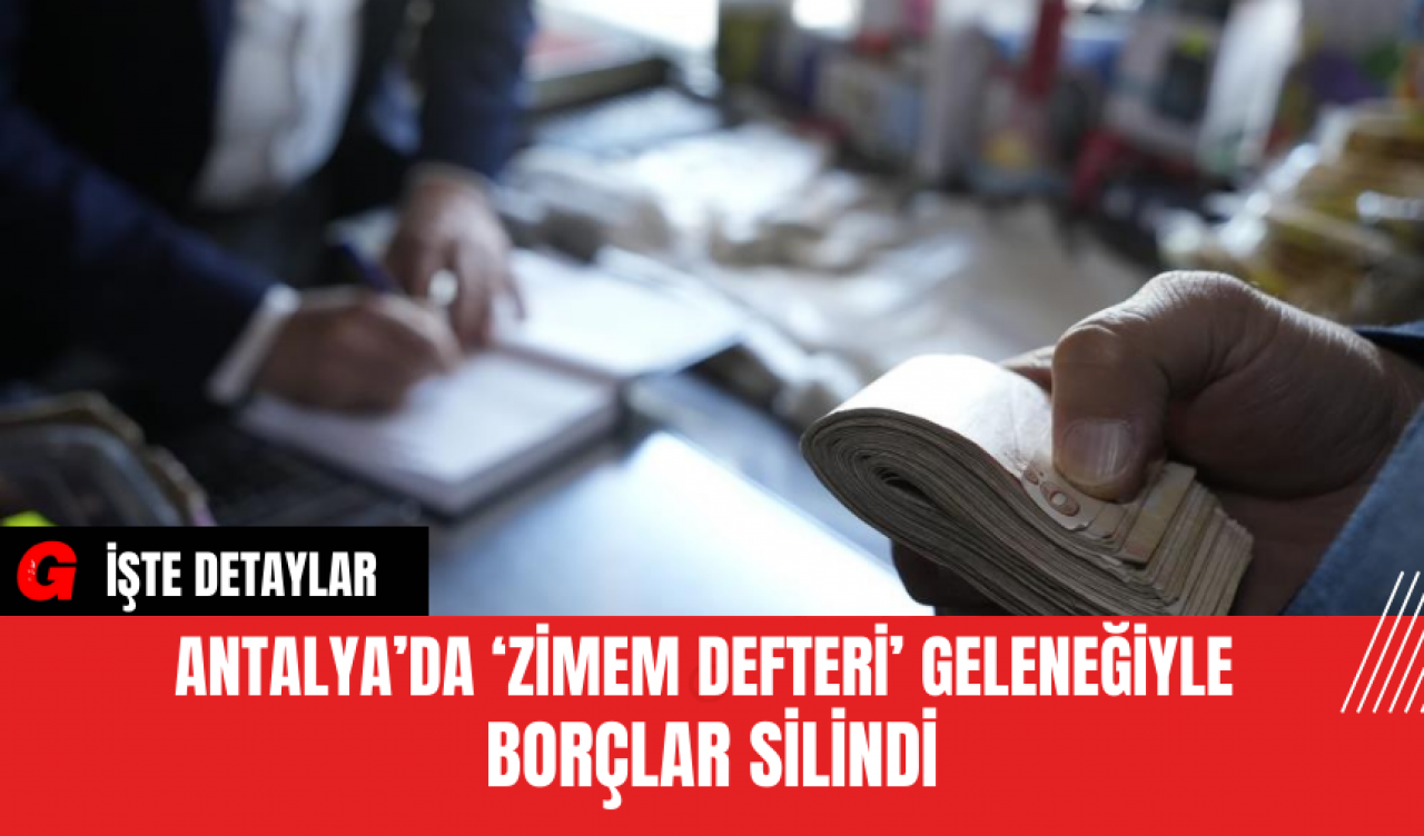 Antalya’da ‘Zimem Defteri’ Geleneğiyle Borçlar Silindi