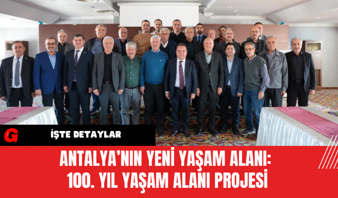 Antalya’nın Yeni Yaşam Alanı: 100. Yıl Yaşam Alanı Projesi