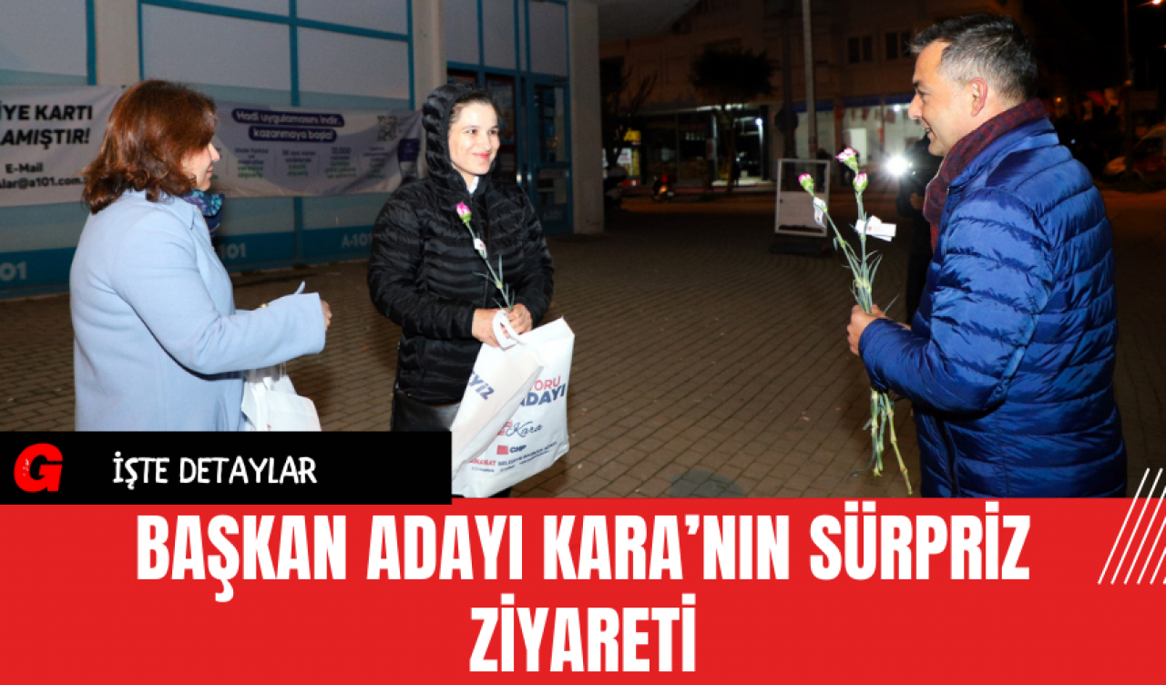 Başkan Adayı Kara’nın Sürpriz Ziyareti