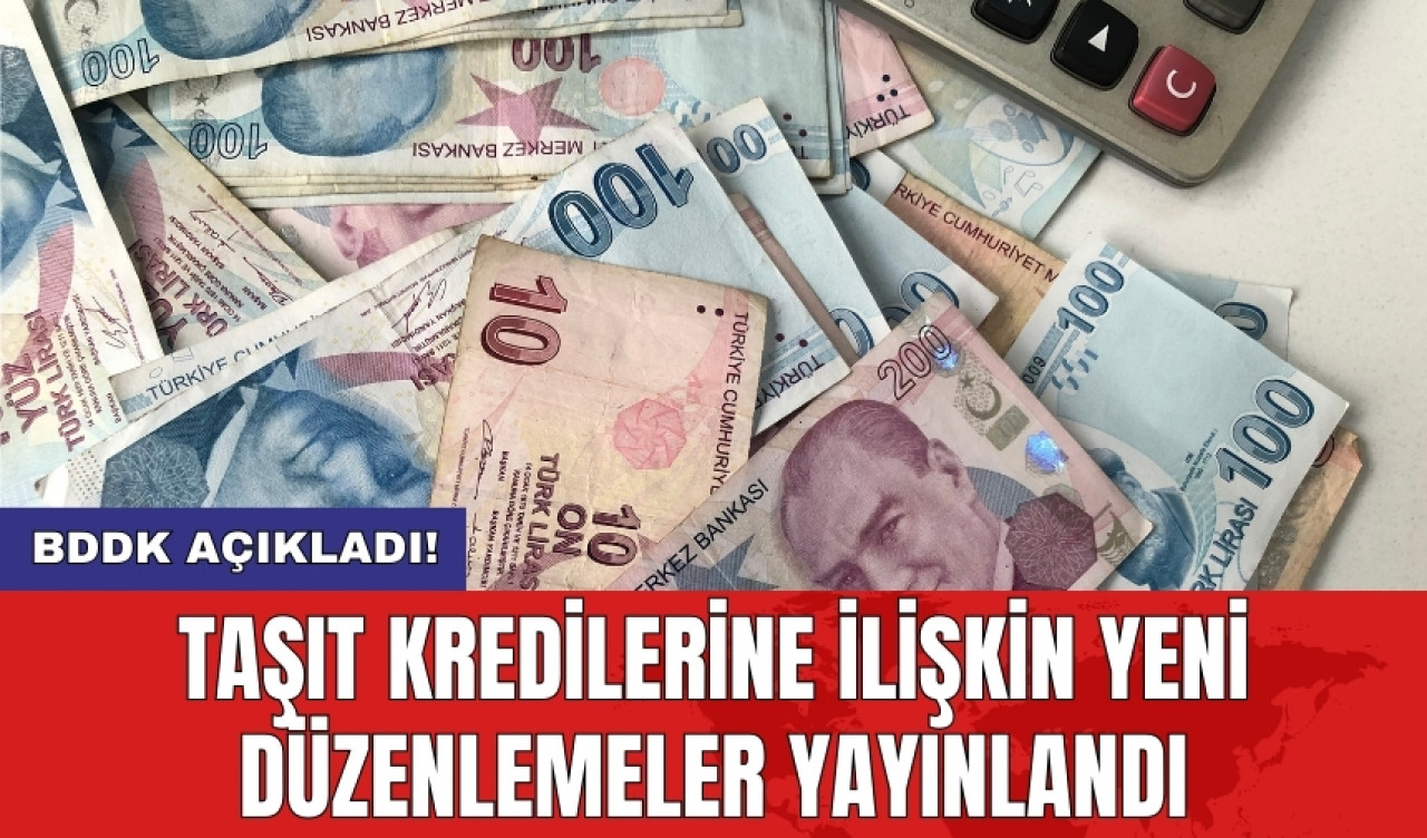 BDDK açıkladı! Taşıt kredilerine ilişkin yeni düzenlemeler yayınlandı