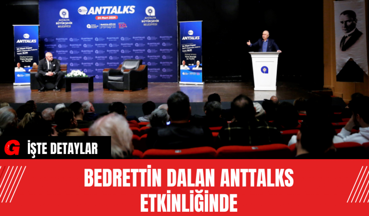 Bedrettin Dalan Anttalks Etkinliğinde