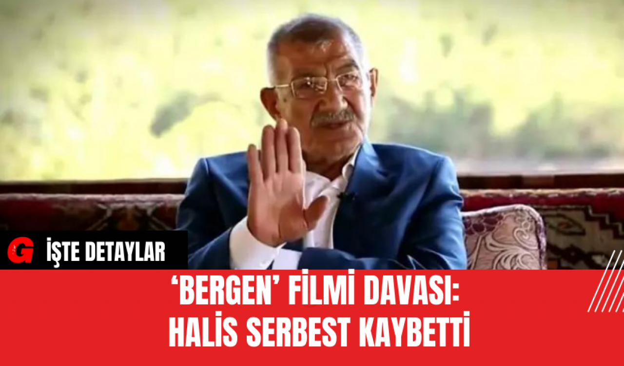 ‘Bergen’ Filmi Davası: Halis Serbest Kaybetti