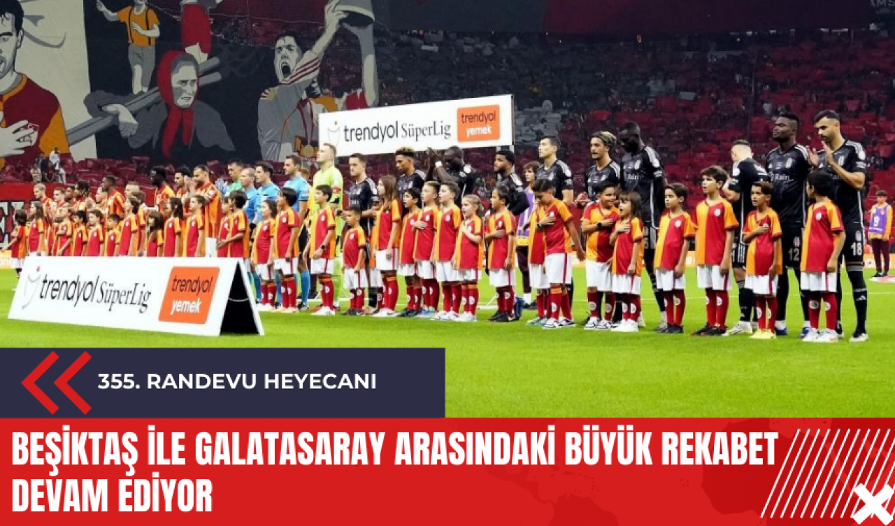 Beşiktaş ile Galatasaray arasındaki büyük rekabet devam ediyor