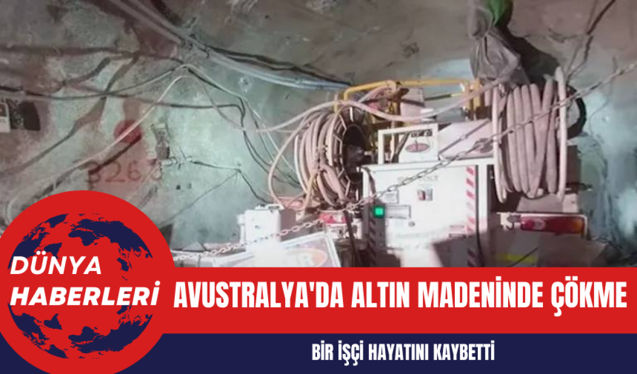 Avustralya'da Altın Madeninde Çökme: Bir İşçi Hayatını Kaybetti