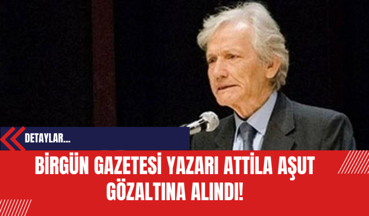 BirGün Gazetesi Yazarı Attila Aşut Gözaltına Alındı!