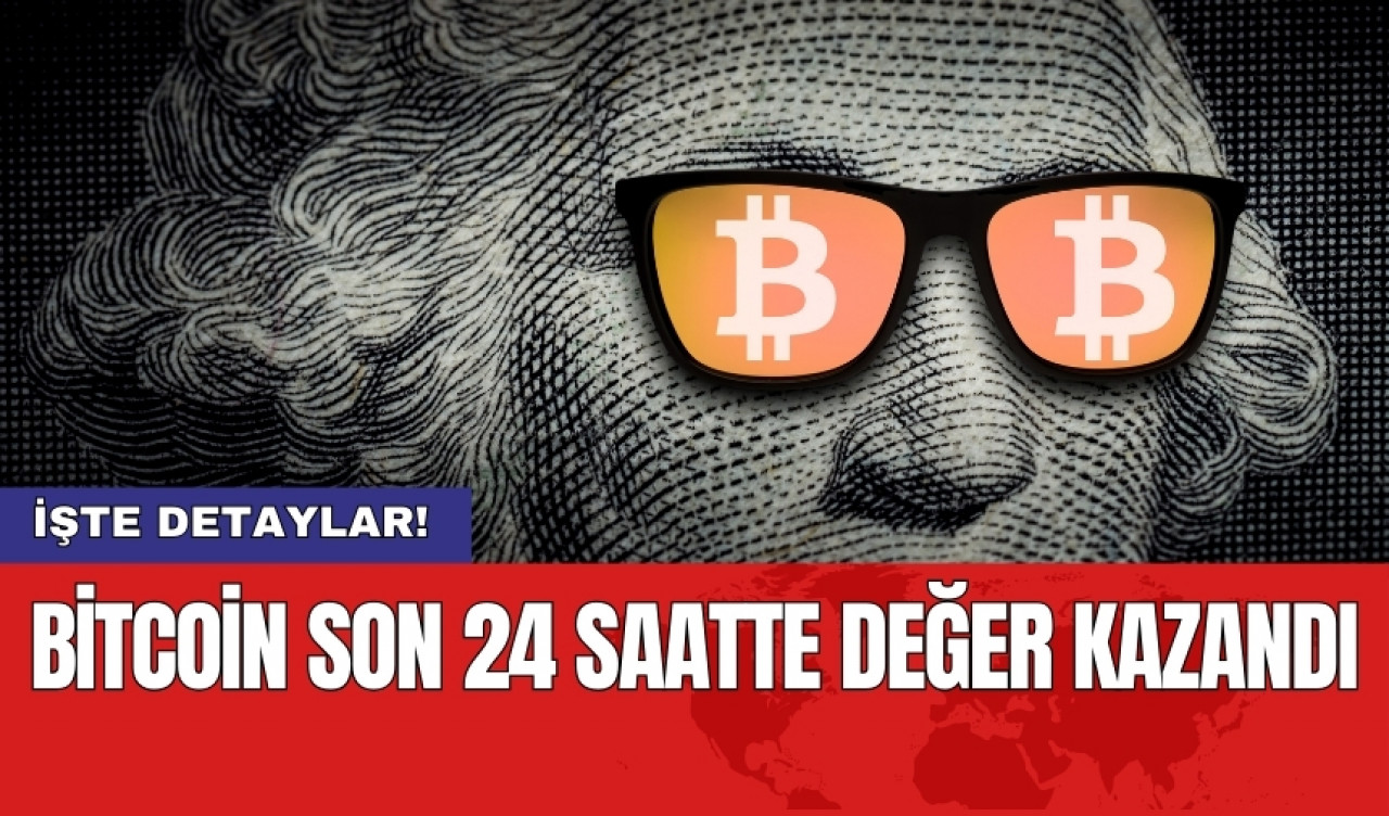 Bitcoin son 24 saatte değer kazandı