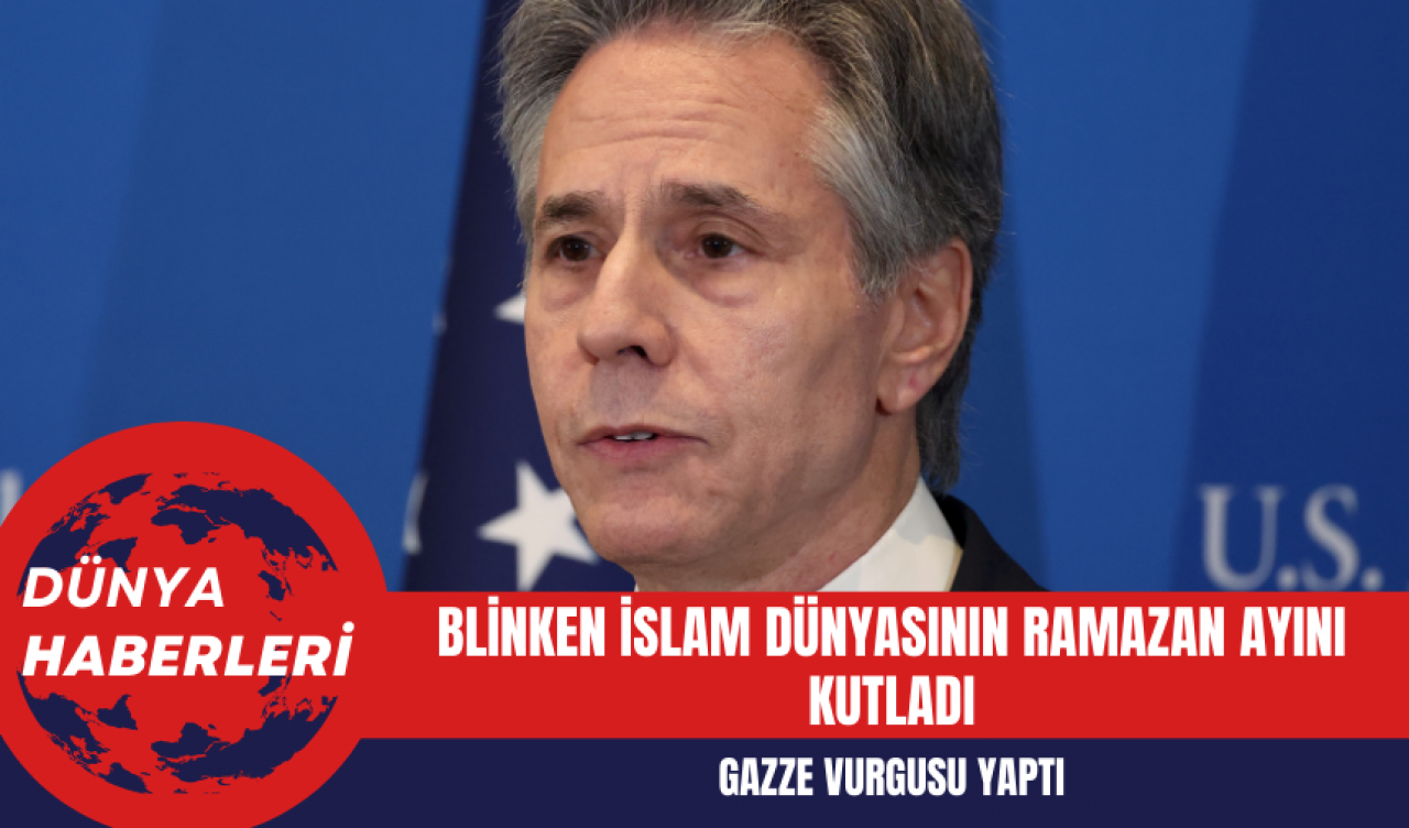 Blinken İslam Dünyasının Ramazan Ayını Kutladı