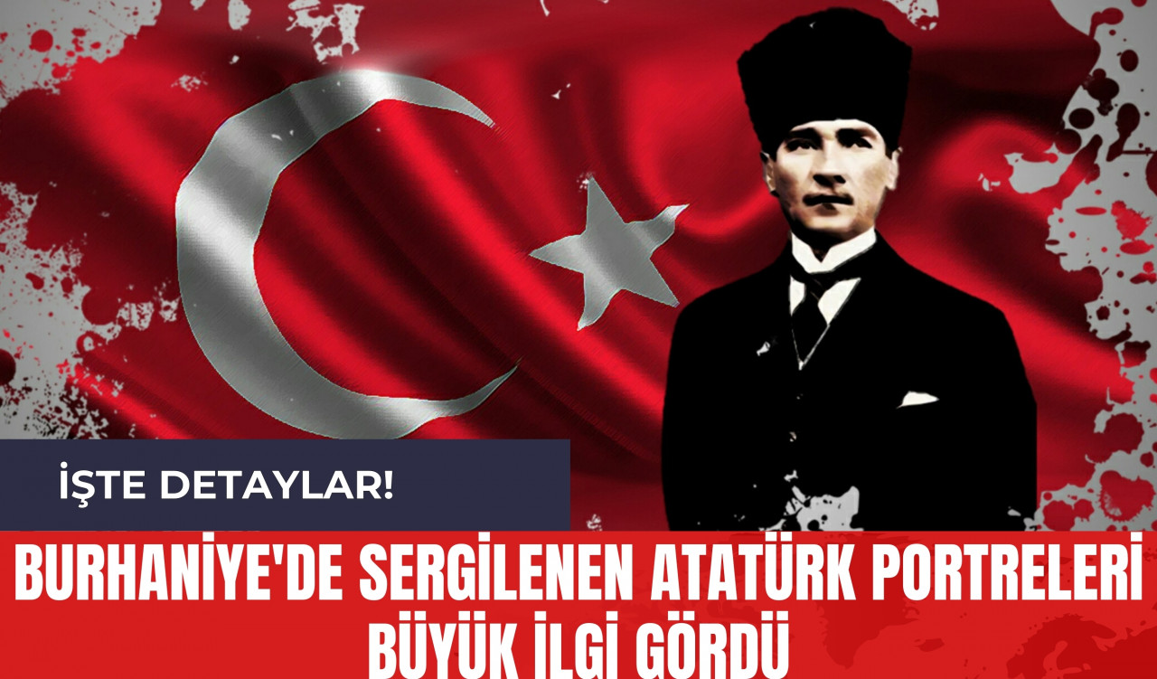 Burhaniye'de Sergilenen Atatürk Portreleri Büyük İlgi Gördü