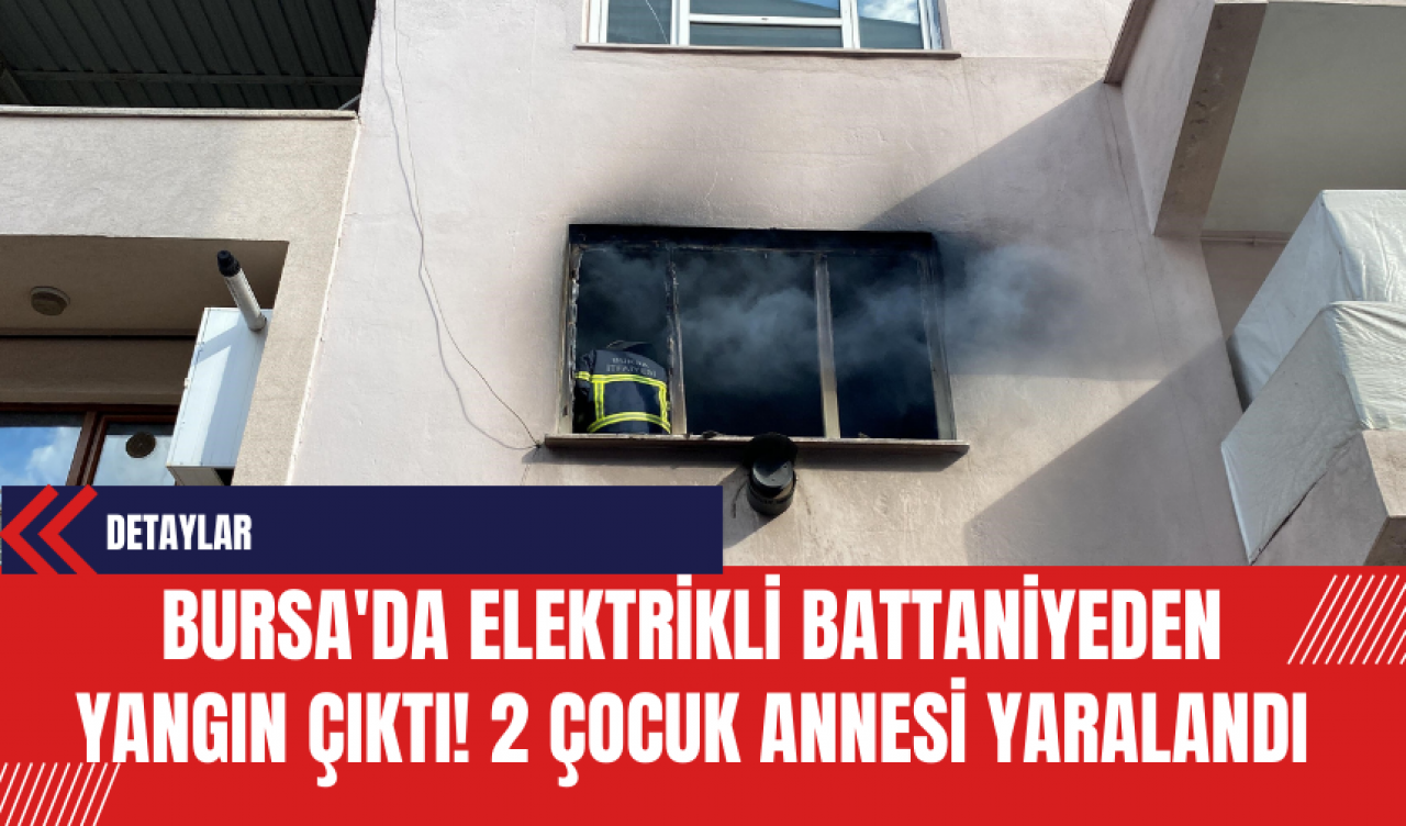 Bursa'da Elektrikli Battaniyeden Yangın Çıktı! 2 Çocuk Annesi Yaralandı