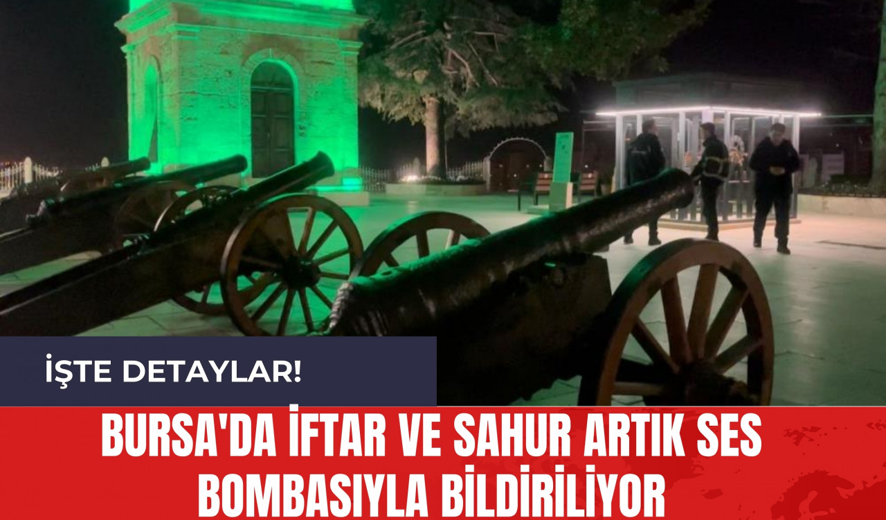 Bursa'da İftar ve Sahur Artık Ses Bombasıyla Bildiriliyor