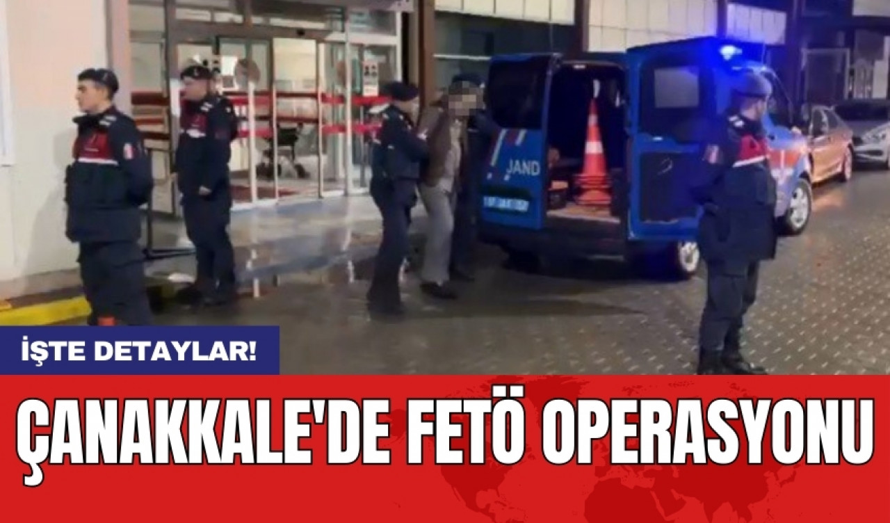 Çanakkale'de FET* operasyonu