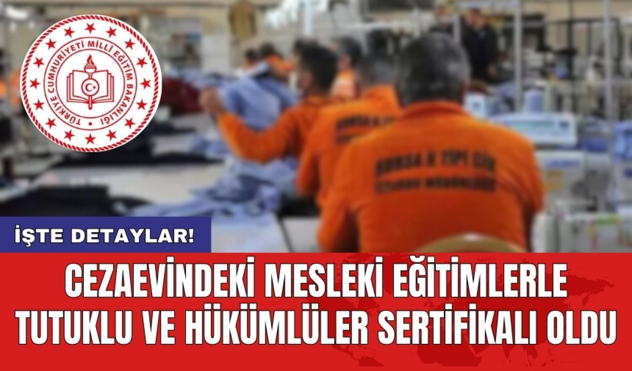 Cezaevindeki mesleki eğitimlerle tutuklu ve hükümlüler sertifikalı oldu