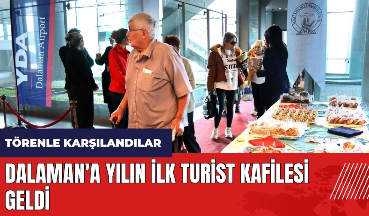 Dalaman'a yılın ilk turist kafilesi geldi