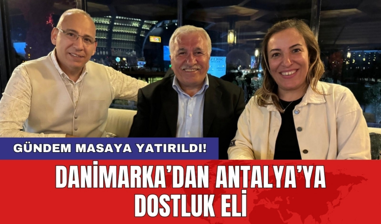 Danimarka’dan Antalya’ya dostluk eli