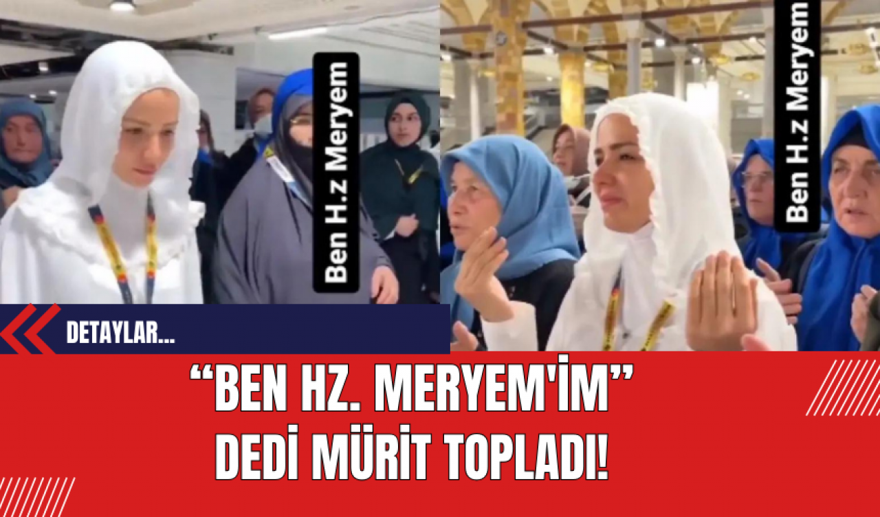 Ben Hz. Meryem'im Dedi Mürit Topladı!